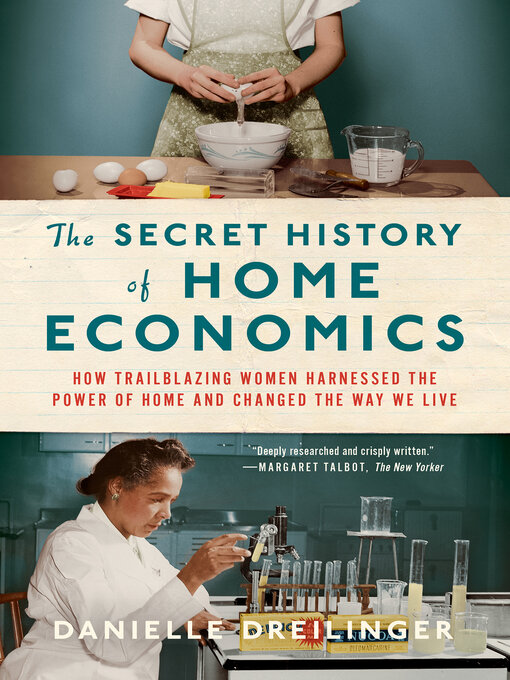 Title details for The Secret History of Home Economics by Danielle Dreilinger - Available